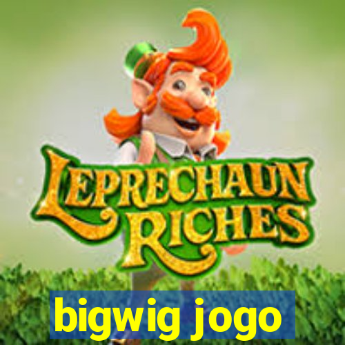 bigwig jogo